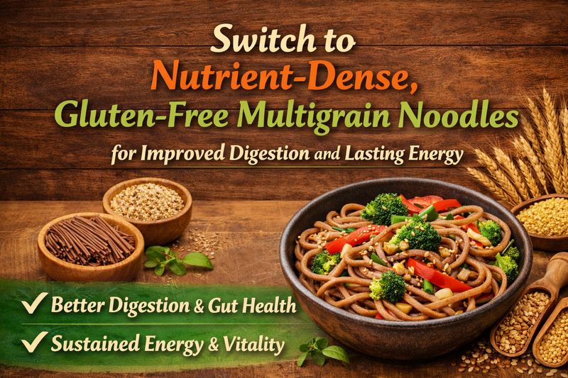 Gluten-free multigrain noodles for better digestion — less bloating and steadier energy than maida